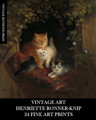 Vintage Art: Henriette Ronner-Knip: 24 Fine Art Prints: Cat Ephemera for Framing and Home Decor - Vintage Revisited Press