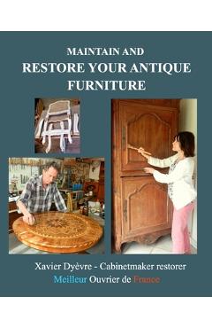 Coperta cărții 'Maintain and restore your antique furniture: Furniture restoration for all - Xavier Dyèvre'