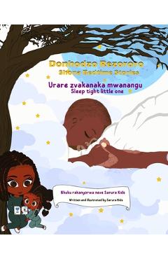 Coperta cărții 'Shona Bedtime Stories: Donhodzo Rezororo (Sleep tight little one): Dual language English and Shona - Sarura Kids'