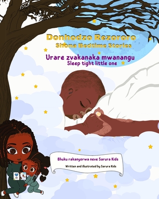 Shona Bedtime Stories: Donhodzo Rezororo (Sleep tight little one): Dual language English and Shona - Sarura Kids
