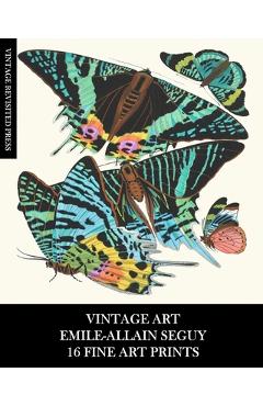 Coperta cărții 'Vintage Art: Emile-Allain Seguy: 16 Fine Art Prints: Butterfly Ephemera for Framing, Decoupage, Collage and Mixed Media'