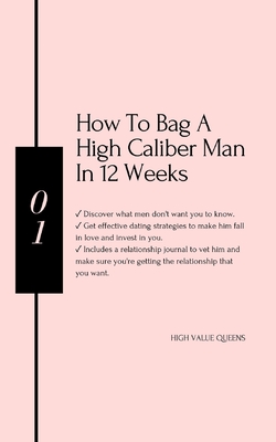 How to bag a high caliber man in 12 weeks: Best book for hypergamous women - High Value Queens