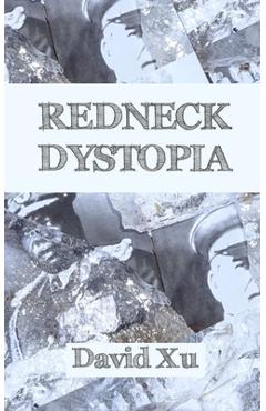 Coperta cărții 'Redneck Dystopia - David Xu'