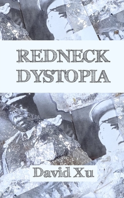 Coperta cărții 'Redneck Dystopia - David Xu'