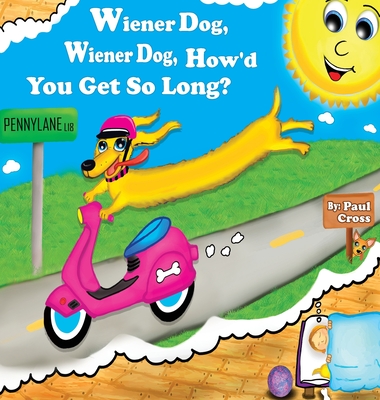Wiener Dog, Wiener Dog, How'd You Get So Long? - Paul Elijah Cross