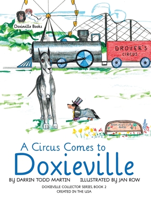 A Circus Comes to Doxieville - Darrin Todd Martin