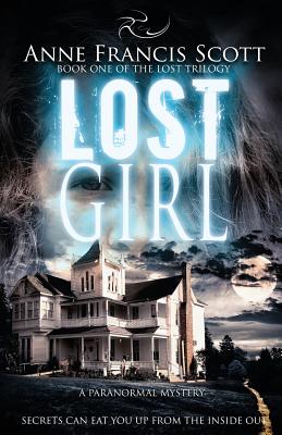 Lost Girl (Book One of The Lost Trilogy): A Paranormal Mystery - Anne Francis Scott