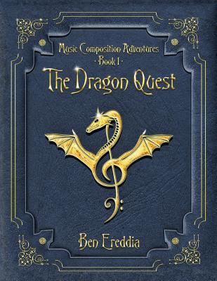 The Dragon Quest: A Music Composition Adventure - Ereddia Ben