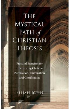 Poza produsului The Mystical Path of Christian Theosis - Elijah John