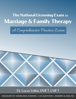 The National Licensing Exam for Marriage and Family Therapy: A Comprehensive Practice Exam - Lucas A. Volini