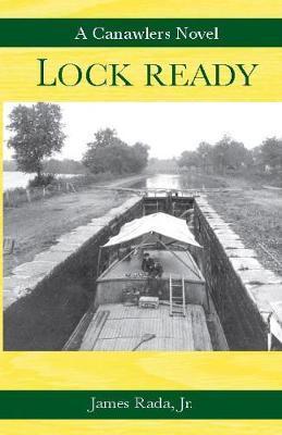 Lock Ready: A Canawlers Novel - James Rada