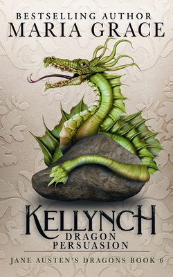 Kellynch Dragon Persuasion - Maria Grace