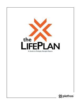 The Life Plan: A Guide to Multiply Disciple-Makers - Plethos Global