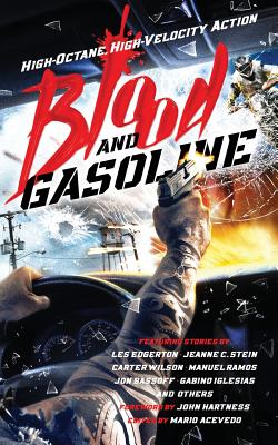 Blood and Gasoline: High-Octane, High-Velocity Action - Mario Acevedo