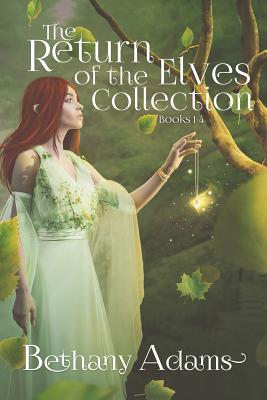 The Return of the Elves Collection: Books 1-4 - Bethany Adams