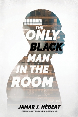 The Only Black Man In The Room - Jamar J. Hébert