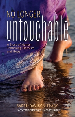 No Longer Untouchable: A Story of Human Trafficking, Heroism, and Hope - Sarah Davison-tracy