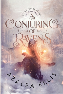 A Conjuring of Ravens - Azalea Ellis