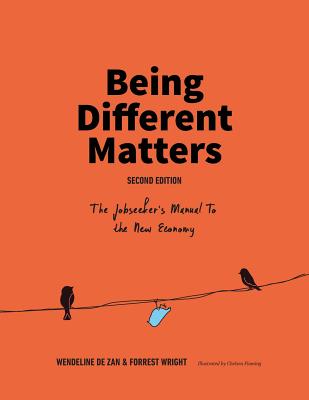 Being Different Matters: The Jobseeker's Manual to the New Economy: Second Edition - Wendeline De Zan