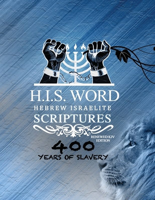 Xpress Hebrew Israelite Scriptures - 400 Years of Slavery Edition: Restored Hebrew KJV Bible (H.I.S. Word) - Khai Yashua Press