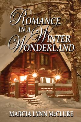 Romance in a Winter Wonderland - Marcia Lynn Mcclure