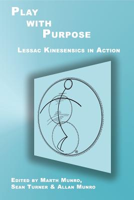 Play with Purpose: Lessac Kinesensics in Action - Marth Munro