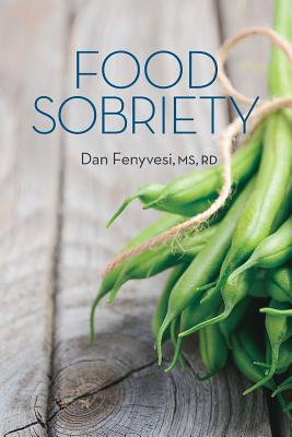 Food Sobriety - Dan Fenyvesi