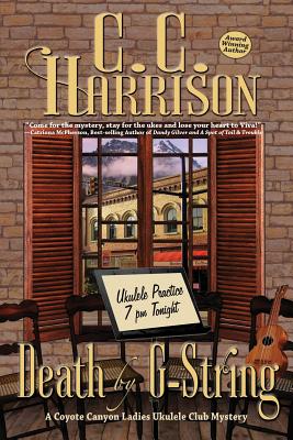Death by G-String: A Coyote Canyon Ladies Ukulele Club Mystery - C. C. Harrison