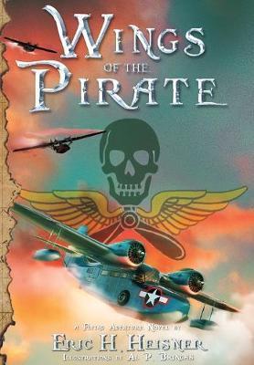 Wings of the Pirate - Eric H. Heisner