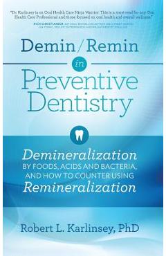 Coperta cărții 'Demin/Remin in Preventive Dentistry: Demineralization By Foods, Acids, And Bacteria, And How To Counter Using'