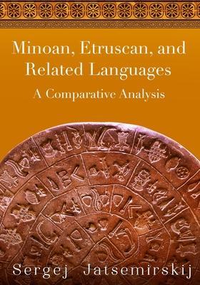 Minoan, Etruscan, and Related Languages: A Comparative Analysis - Peggy Duly