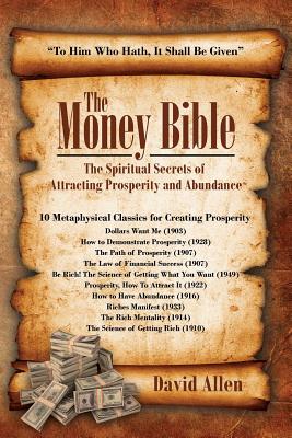 The Money Bible: The Spiritual Secrets of Attracting Prosperity and Abundance - David Allen