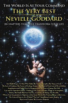 The World is at Your Command: The Very Best of Neville Goddard - Neville Goddard