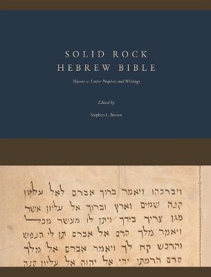 Solid Rock Hebrew Bible, Volume 2: Latter Prophets and Writings - Stephen L. Brown