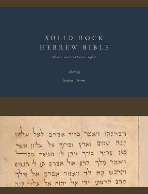 Solid Rock Hebrew Bible, Volume 1: Torah and Former Prophets - Stephen L. Brown