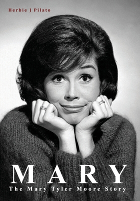 Mary: The Mary Tyler Moore Story - Herbie J. Pilato