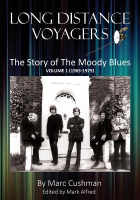 Long Distance Voyagers: The Story of The Moody Blues Volume 1 (1965 - 1979) - Marc Cushman