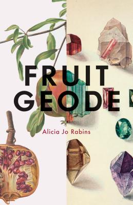 Fruit Geode - Alicia Jo Rabins