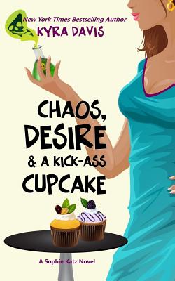 Chaos, Desire & a Kick-Ass Cupcake - Kyra Davis