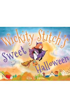 Coperta cărții 'Wickity Stitch's Sweet Halloween! - Elle L. Stone'