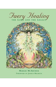 Coperta cărții 'Faery Healing: The Lore and the Legacy - Margie Mcarthur'