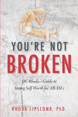 You're Not Broken: Dr. Rhoda's Guide to Strong Self Worth for AB/DLs - Rhoda Lipscomb