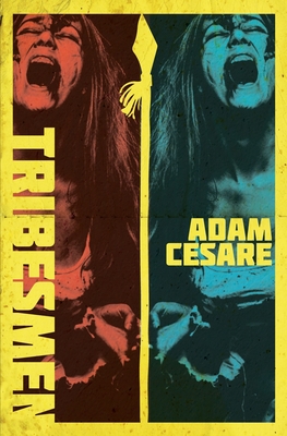 Tribesmen: A Novella of Supernatural Cannibal Horror - Adam Cesare