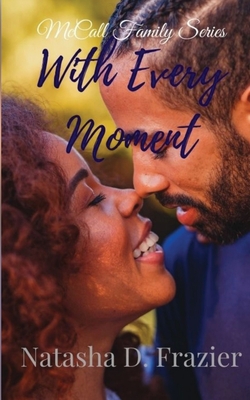 With Every Moment - Natasha D. Frazier