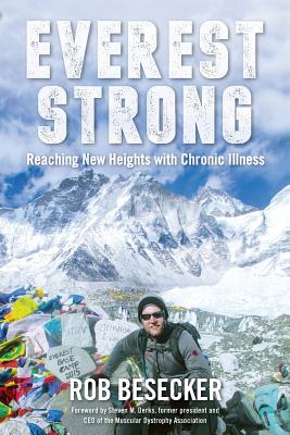 Everest Strong: Reaching New Heights with Chronic Illness - Rob Besecker