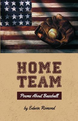 Home Team: Poems About Baseball - Edwin Romond
