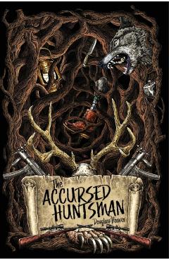 The Accursed Huntsman - Douglass Hoover