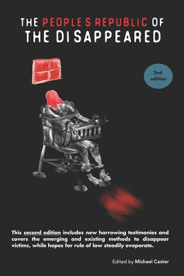 The People's Republic of the Disappeared (2nd edition) - Michael Caster
