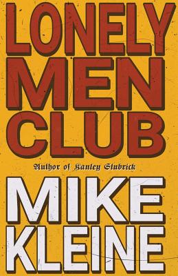 Lonely Men Club - Mike Kleine