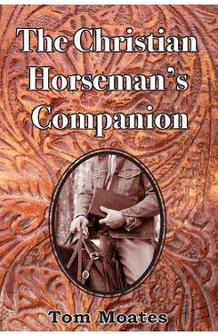 Poza produsului The Christian Horseman's Companion - Tom Moates